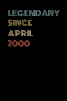 Legendary Since April 2000 - Birthday Gift For 19 Year Old Men and Women Born in April 2000: Blank Lined Retro Journal Notebook, Diary, Vintage Planner