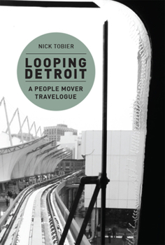 Paperback Looping Detroit: A People Mover Travelogue Book
