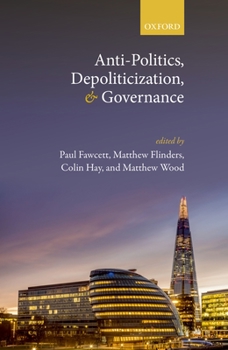 Hardcover Anti-Politics, Depoliticization, and Governance Book
