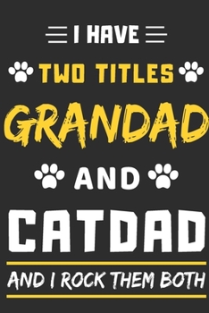 Paperback I Have Two Titles Grandad And Cat Dad And I Rock Them Both: lined notebook, Funny gift for father, grandfather Book