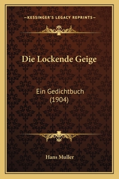 Paperback Die Lockende Geige: Ein Gedichtbuch (1904) [German] Book