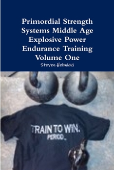 Paperback Primordial Strength Systems Middle Age Explosive Power Endurance Training Volume One Book