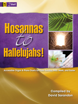 Paperback Hosannas to Hallelujahs!: Accessible Organ & Piano Duets for Palm Sunday, Holy Week, and Easter Book