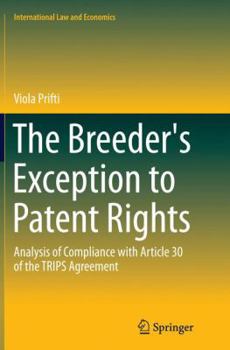 Paperback The Breeder's Exception to Patent Rights: Analysis of Compliance with Article 30 of the Trips Agreement Book