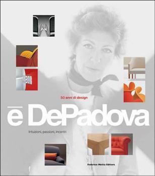 Hardcover E' DePadova 50 Years of Design: Intuitions, Passions, Encounters Book
