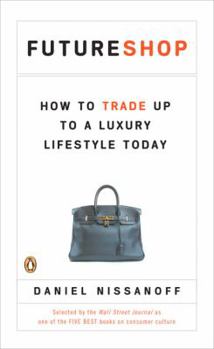 Paperback Futureshop: How to Trade Up to a Luxury Lifestyle Today Book