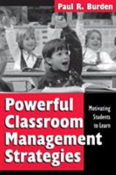 Paperback Powerful Classroom Management Strategies: Motivating Students to Learn Book