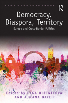 Hardcover Democracy, Diaspora, Territory: Europe and Cross-Border Politics Book