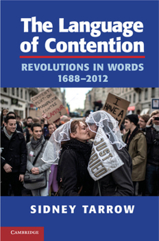 Paperback The Language of Contention: Revolutions in Words, 1688-2012 Book