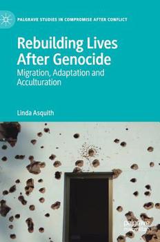 Hardcover Rebuilding Lives After Genocide: Migration, Adaptation and Acculturation Book