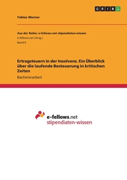 Ertragsteuern in der Insolvenz. Ein Überblick über die laufende Besteuerung in kritischen Zeiten (German Edition)