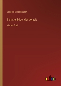 Schattenbilder der Vorzeit: Vierter Theil (German Edition)