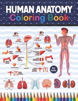 Paperback Human Anatomy Coloring Book For Kids: Human Body Anatomy Coloring Book For Kids, Boys and Girls and Medical Students. Great Gift For Boys & Girls, Age Book