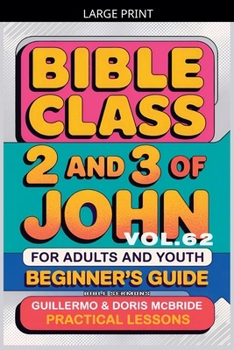 Bible Class for Adults and Youth: Beginner's Guide - 2 and 3 of John
