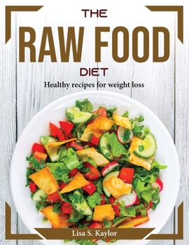 Paperback The Raw Food diet: Healthy recipes for weight loss Book