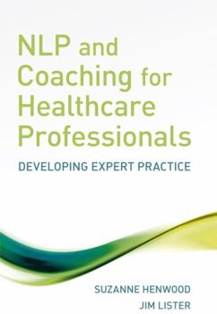 Paperback NLP and Coaching for Healthcare Professionals: Developing Expert Practice Book