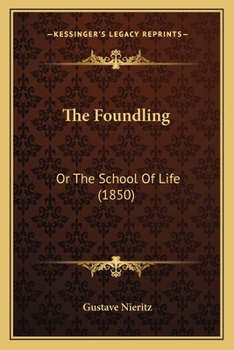 Paperback The Foundling: Or The School Of Life (1850) Book