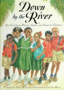 Hardcover Down by the River: Afro-Caribbean Rhymes, Games, and Songs for Children Book
