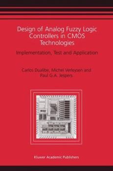 Paperback Design of Analog Fuzzy Logic Controllers in CMOS Technologies: Implementation, Test and Application Book