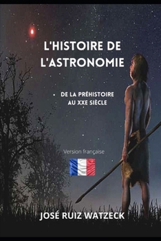 Paperback L'histoire de l'astronomie: De la préhistoire au XXe siècle [French] Book