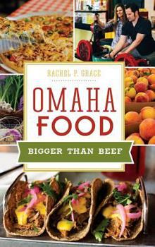 Omaha Food: Bigger Than Beef - Book  of the American Palate