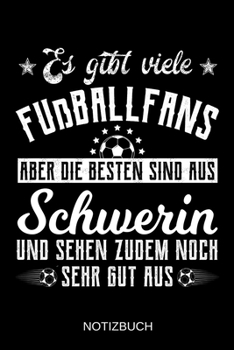 Es gibt viele Fußballfans aber die besten sind aus Schwerin und sehen zudem noch sehr gut aus: A5 Notizbuch | Liniert 120 Seiten | ... | Muttertag | Namenstag (German Edition)