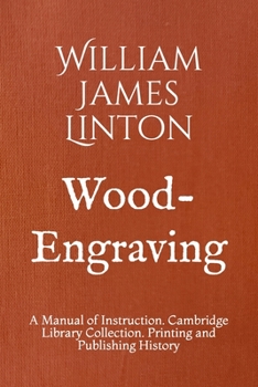 Paperback Wood-Engraving: A Manual of Instruction. Cambridge Library Collection. Printing and Publishing History Book