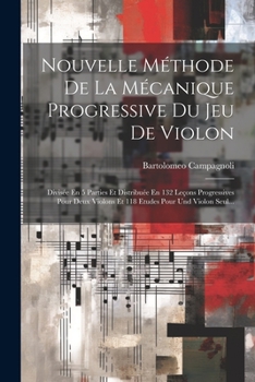 Paperback Nouvelle Méthode De La Mécanique Progressive Du Jeu De Violon: Divisée En 5 Parties Et Distribuée En 132 Leçons Progressives Pour Deux Violons Et 118 [Arabic] Book