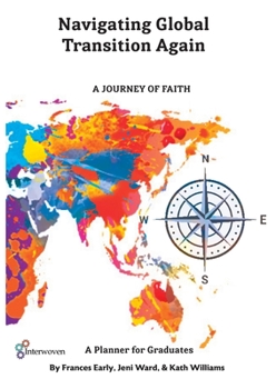 Navigating Global Transitions Again: A Journey of Faith- Graduate Planner: A journey of Faith- Graduate Planner