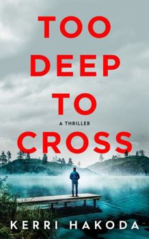 Hardcover Too Deep to Cross: A Thriller Book