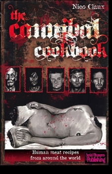 Paperback The Cannibal Cookbook: Human meat recipes from around the world Book