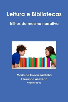 Paperback Leitura e Bibliotecas. Trilhos da mesma narrativa [Portuguese] Book