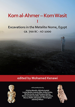 Hardcover Kom Al-Ahmer - Kom Wasit I: Excavations in the Metelite Nome, Egypt: Ca. 700 BC - AD 1000 Book