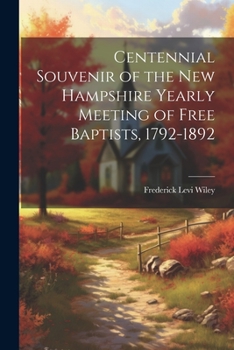 Paperback Centennial Souvenir of the New Hampshire Yearly Meeting of Free Baptists, 1792-1892 Book