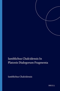 Paperback Iamblichus Chalcidensis In Platonis Dialogorum Fragmenta Book