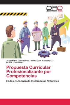 Propuesta Curricular Profesionalizante por Competencias: En la enseñanza de las Ciencias Naturales