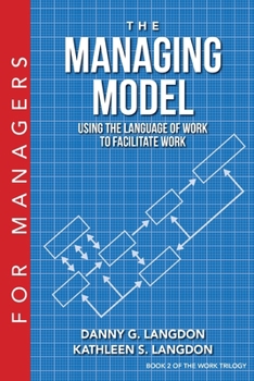 Paperback The Managing Model: Using the Language of Work to Facilitate Work Book