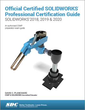 Paperback Official Certified Solidworks Professional Certification Guide (Solidworks 2018, 2019, & 2020) Book