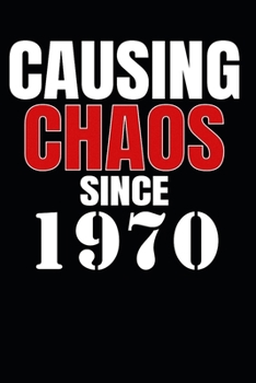 Causing Chaos Since 1970: Birth Year Lined Journal Notebook