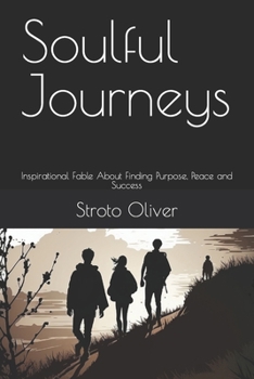 Paperback Soulful Journeys: Inspirational Fable About Finding Purpose, Peace and Success Book