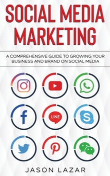 Hardcover Social Media Marketing: A Comprehensive Guide to Growing Your Brand on Social Media Book
