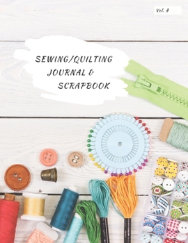 Sewing/Quilting Journal & Scrapbook