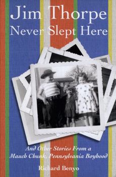 Paperback Jim Thorpe Never Slept Here: And Other Stories from a Mauch Chunk, Pennsylvania Boyhood Book