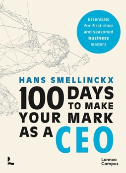 Paperback 100 Days to Make Your Mark as a CEO: Essentials for First-Time and Seasoned Business-Leaders Book