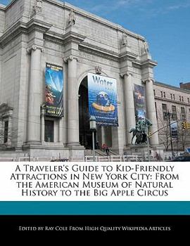 Paperback A Traveler's Guide to Kid-Friendly Attractions in New York City: From the American Museum of Natural History to the Big Apple Circus Book