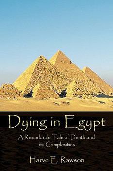 Paperback Dying in Egypt: A Remarkable Tale of Death and its Complexities Book