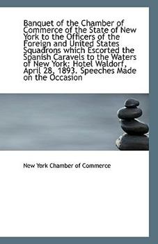 Paperback Banquet of the Chamber of Commerce of the State of New York to the Officers of the Foreign and Unite Book