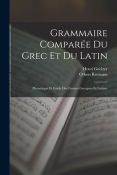 Paperback Grammaire Comparée Du Grec Et Du Latin: Phonétique Et Etude Des Formes Grecques Et Latines [French] Book