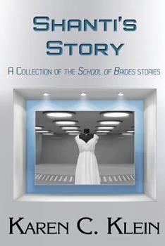 Shanti's Story: A Collection of School of Brides Stories
