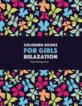 Coloring Books for Girls Relaxation: Black Background: Detailed Designs for Older Girls & Teenagers: Zendoodle Owls, Butterflies, Dogs, Elephants, Mandalas, Flowers, Swirls, Hearts & Patterns; Midnigh